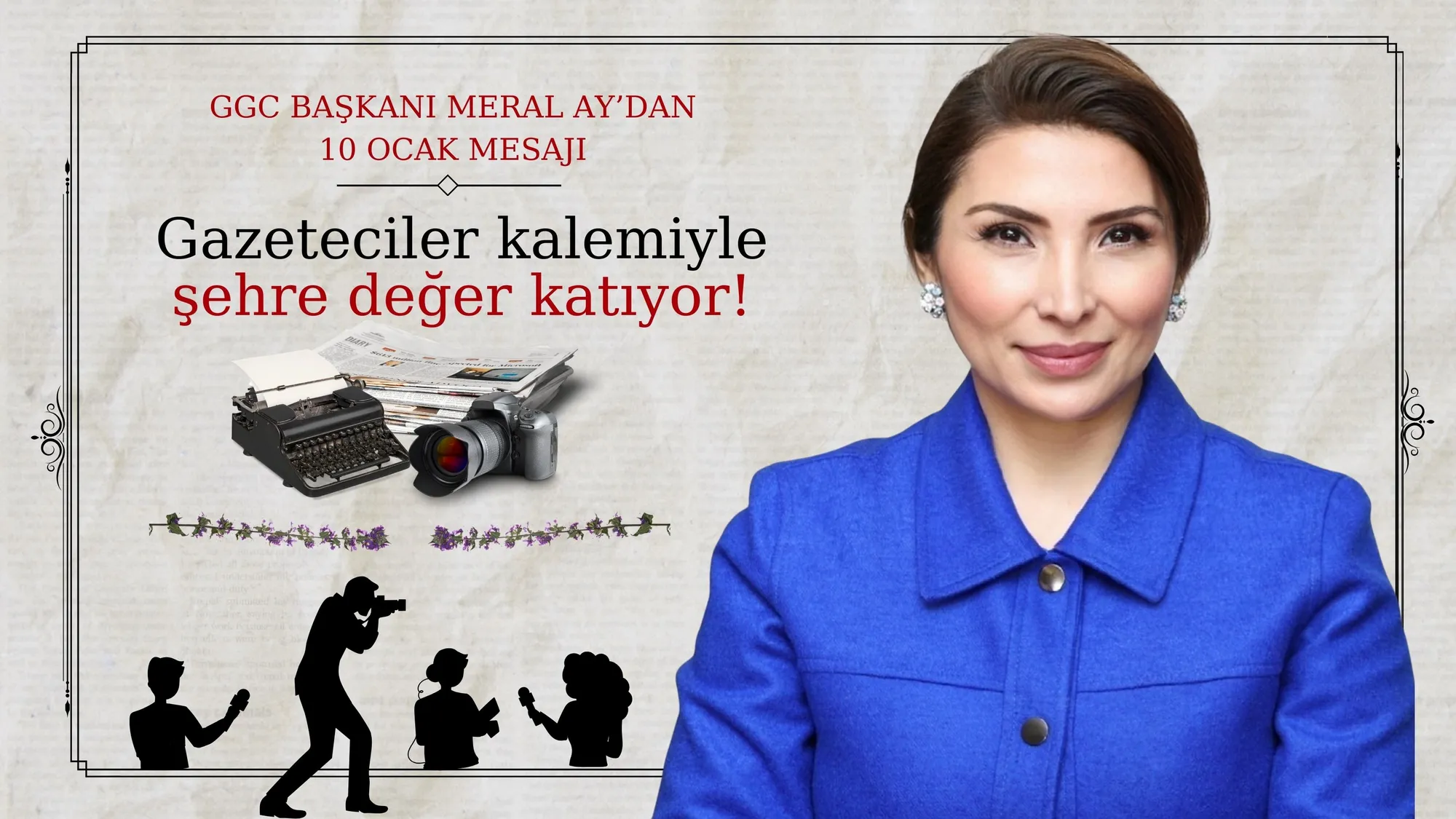 GGC Başkanı Meral Ay’dan 10 Ocak Mesajı:  “Gazeteciler kalemiyle şehre değer katıyor!”